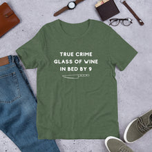 Load image into Gallery viewer, True Crime Glass of Wine In Bed By 9 | Crime Junkie | Murder Mystery | serial Killer Tee | Short-Sleeve Unisex T-Shirt
