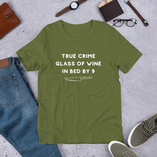 Load image into Gallery viewer, True Crime Glass of Wine In Bed By 9 | Crime Junkie | Murder Mystery | serial Killer Tee | Short-Sleeve Unisex T-Shirt