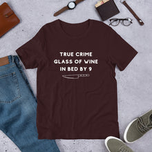 Load image into Gallery viewer, True Crime Glass of Wine In Bed By 9 | Crime Junkie | Murder Mystery | serial Killer Tee | Short-Sleeve Unisex T-Shirt