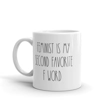 Load image into Gallery viewer, Feminist Is My Second Favorite F Word White glossy mug