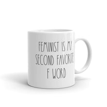 Load image into Gallery viewer, Feminist Is My Second Favorite F Word White glossy mug
