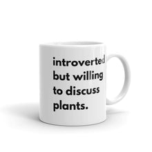 Load image into Gallery viewer, Introverted But Willing To Discuss Plants White glossy mug