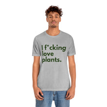 Load image into Gallery viewer, I F*cking Love Plants Unisex Jersey Short Sleeve Tee
