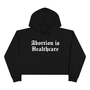Abortion Is Heathcare  Crop Hoodie