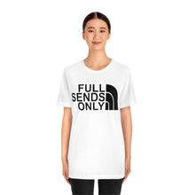 Load image into Gallery viewer, Full Sends Only Unisex Jersey Short Sleeve Tee
