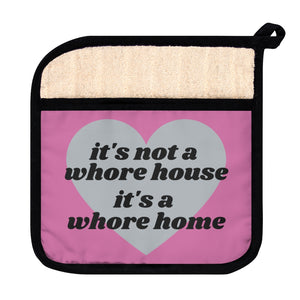 It's Not A Whore House, It's A Whore Home Pot Holder with Pocket