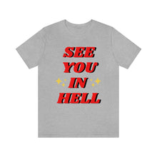 Load image into Gallery viewer, See You In Hell Unisex Jersey Short Sleeve Tee
