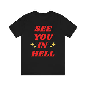 See You In Hell Unisex Jersey Short Sleeve Tee