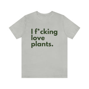 I F*cking Love Plants Unisex Jersey Short Sleeve Tee