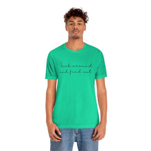 Load image into Gallery viewer, Fuck Around And Find Out Unisex Jersey Short Sleeve Tee
