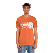 Load image into Gallery viewer, Full Sends Only Unisex Jersey Short Sleeve Tee
