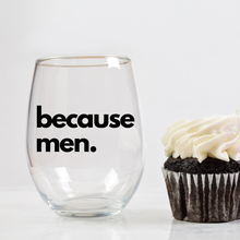 Load image into Gallery viewer, Because Men. Funny Stemless Wine Glass
