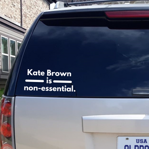 Kate Brown Is Non-Essential Vinyl Decal