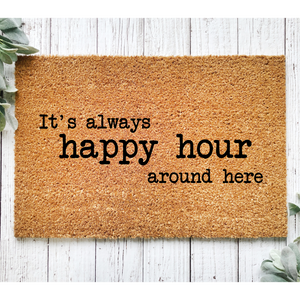 It's Always Happy Hour Around Here 18x30 Coir Doormat