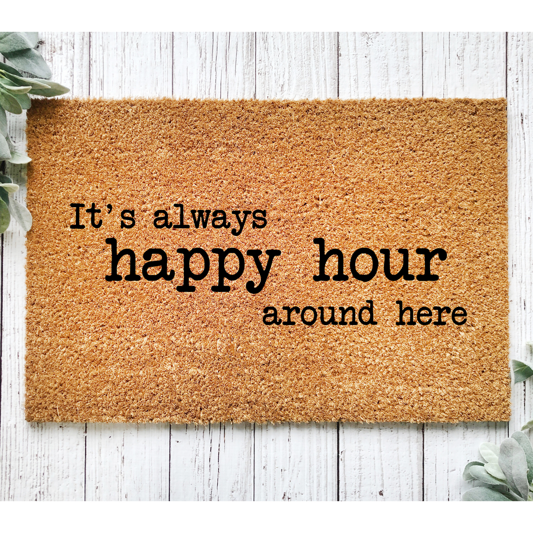 It's Always Happy Hour Around Here 18x30 Coir Doormat