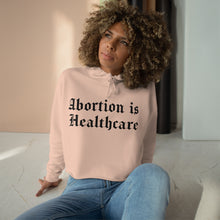 Load image into Gallery viewer, Abortion Is Heathcare  Crop Hoodie
