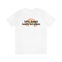 Load image into Gallery viewer, Live Laugh Leave Me Alone Unisex Jersey Short Sleeve Tee

