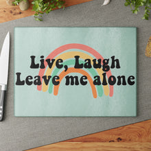Load image into Gallery viewer, Live, Laugh, Leave Me Alone Glass Cutting Board
