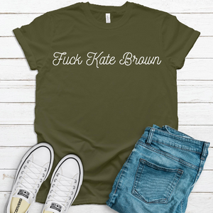 Fuck Kate Brown Political Unisex Tee Shirt