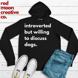Introverted But Willing To Discuss Dogs | Dog Mom | Dog Dad | Unisex Hoodie Soft | Animal Lover