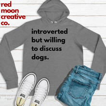 Load image into Gallery viewer, Introverted But Willing To Discuss Dogs | Dog Mom | Dog Dad | Unisex Hoodie Soft | Animal Lover
