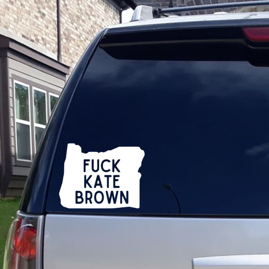Fuck Kate Brown Oregon State Vinyl Decal Sticker
