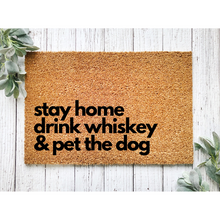 Load image into Gallery viewer, Stay Home Drink Whiskey &amp; Pet The Dog 18 x 30 Coir Doormat
