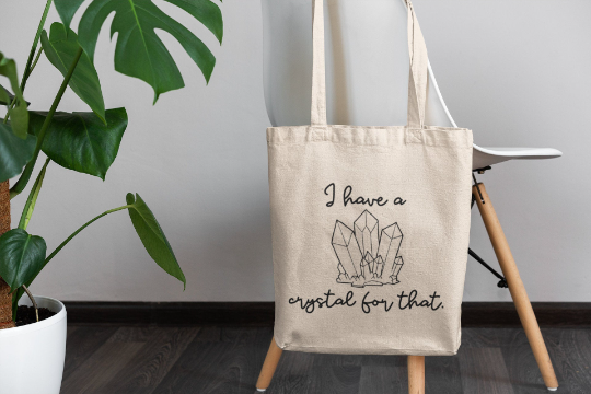 I Have A Crystal For That Canvas Tote Bag | Green Bag | Reusable Bag | Crystals Witchy Spiritual Bag