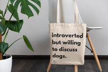Load image into Gallery viewer, Introverted But Willing To Discuss Dogs | Dog Mom | Dog Dad | Canvas Tote Resuable Bag | Animal Lover Purse | Tote Bag | Book Bag | Grocery Bag
