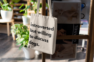 Introverted But Willing To Discuss Dogs | Dog Mom | Dog Dad | Canvas Tote Resuable Bag | Animal Lover Purse | Tote Bag | Book Bag | Grocery Bag