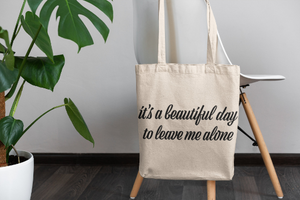 It's A Beautiful Day To Leave Me Alone Funny Canvas Tote | Reusable Grocery Carry Bag | Tote Bag | Purse