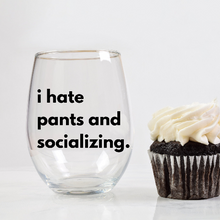 Load image into Gallery viewer, I hate pants and socializing funny wine glass gift | i hate people, antisocial gift | introverted gift | funny gifts for friend | wine gift
