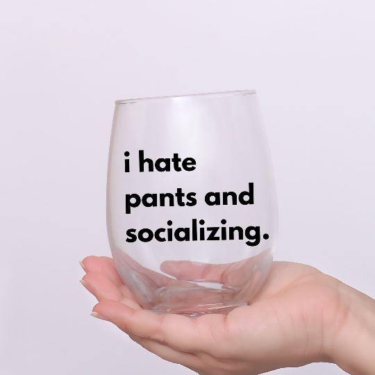 I hate pants and socializing funny wine glass gift | i hate people, antisocial gift | introverted gift | funny gifts for friend | wine gift