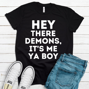 Hey There Demons It's Me, Ya Boy | Funny Unisex Shirts | Gifts for men | Gifts for Women