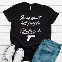 Load image into Gallery viewer, Guns Don&#39;t Kill People, The Clintons Do Political Unisex Tee Shirt
