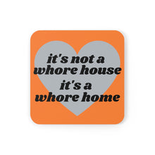 Load image into Gallery viewer, It&#39;s Not A Whore House It&#39;s A Whore Home Corkwood Coaster Set
