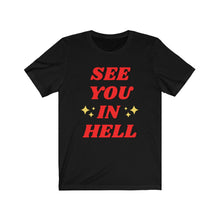 Load image into Gallery viewer, See You In Hell Unisex Jersey Short Sleeve Tee
