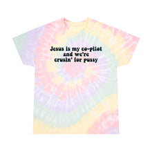 Load image into Gallery viewer, Jesus Is My Co-Pilot And We&#39;re Crusin&#39; For Pussy Unisex Tie-Dye Tee, Spiral
