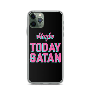 Maybe Today Satan iPhone Case