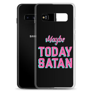 Maybe Today Satan Samsung Case