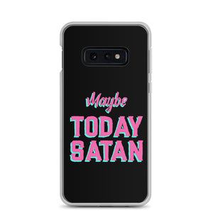 Maybe Today Satan Samsung Case