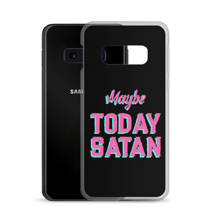 Maybe Today Satan Samsung Case