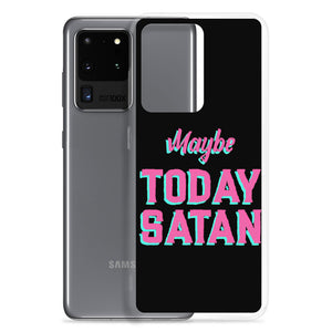 Maybe Today Satan Samsung Case