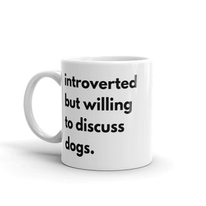 Introverted But Willing To Discuss Dogs White glossy mug