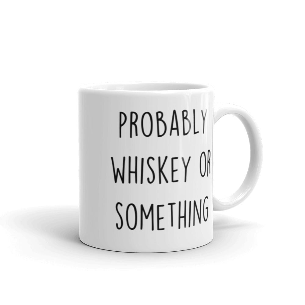 Probably Whiskey Or Something White glossy mug