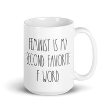 Load image into Gallery viewer, Feminist Is My Second Favorite F Word White glossy mug
