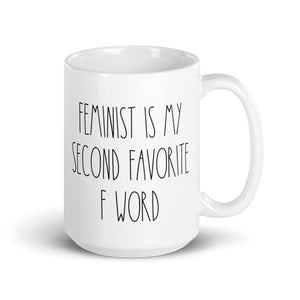 Feminist Is My Second Favorite F Word White glossy mug
