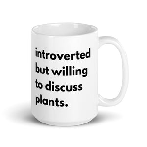 Introverted But Willing To Discuss Plants White glossy mug